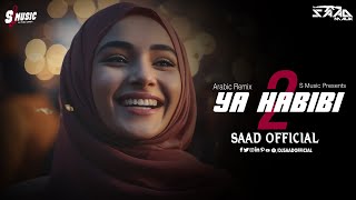 Arabic Remix ❤️ Ya Habibi 2 ❤️ Saad Official 🔥 S Music 2023 [upl. by Niessuh]