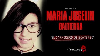 El caso de Maria Joselin Baltierra quotEl Carnicero de Ecatepecquot  Criminalista Nocturno [upl. by Irita]