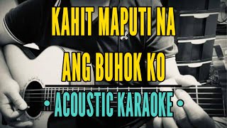 Kahit Maputi Na Ang Buhok Ko  Rey Valera Acoustic Karaoke [upl. by Christi]