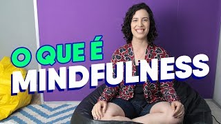 O que é mindfulness de verdade e atenção plena  Como praticar em  5 minutos  Na Prática [upl. by Eelasor884]