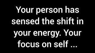 Your person has noticed the change in your energy Your emphasis on selflove and care has [upl. by Megan598]