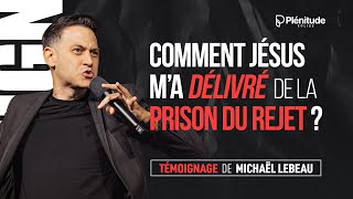 Comment Jésus m’a délivré de la prison du rejet  Témoignage MichaelLebeau [upl. by Armyn]