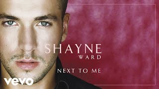 Shayne Ward  Next to Me Official Audio [upl. by Anavrin]