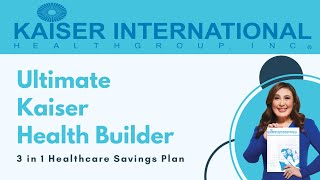 Ultimate Kaiser Health Builder  3 in 1 Healthcare Savings Plan Updated 2020 [upl. by Philoo]