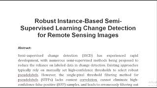 Robust Instance Based Semi Supervised Learning Change Detection for Remote Sensing Images [upl. by Aicyle951]