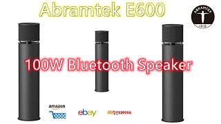 Abramtek E600 Bluetooth Speaker High Power 100W  Boom Bass Loud Stereo Sound TWS Pairing [upl. by Trilley]