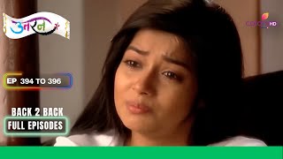 Uttaran  उतरन  Ep 394 To 396  Ichha ने refuse किया वापस आने से  Full Episodes [upl. by Nerland]