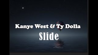 Kanye West amp Ty Dolla SlideLyrics [upl. by Jacoby]