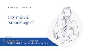 Savoirvivre Odcinek 18 Czy mówić quotsmacznegoquot [upl. by Hayman]