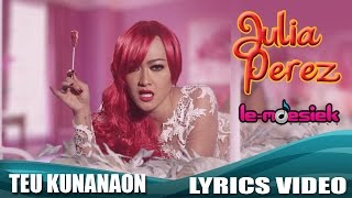 Julia Perez  Teu Kunanaon  Aku Rapopo Versi Sunda Official Lyrics Video [upl. by Ahsenet573]