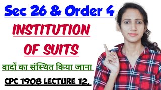 SECTION 26 AND ORDER 4 OF CPC  INSTITUTION OF SUITS IN CPC  CPC 1908 LECTURE 12 [upl. by Ahsia]