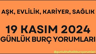 19 Kasım 2024 Günlük Burç Yorumları [upl. by Onahpets]