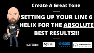 Setting Up Your Line 6 Helix For The Absolute Best Results  Create A Great Tone [upl. by Nived]