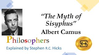 Albert Camus  The Myth of Sisyphus  Philosophers Explained  Stephen Hicks [upl. by Staci]