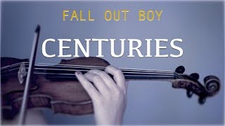 Fall Out Boy  Centuries for violin and piano COVER [upl. by Aneen813]