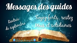 ✨🔮Messages des guides  Rentrée de septembre  Soyez forts restez Unis et solidaires [upl. by Oicul61]