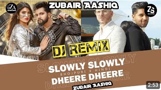 Dheere Dheer Nach Tu Vs Slowly Slowly Dj  Neelkamal Singh Ke New Song dj 2024 I Bhojpuri dj hindi [upl. by Scarface]