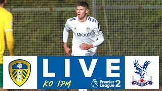 LIVE  Leeds United U23 v Crystal Palace U23  Premier League 2 [upl. by Aleusnoc]