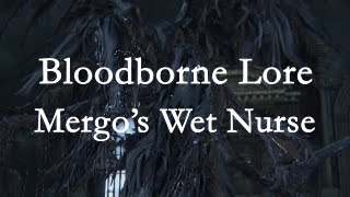 Bloodborne Lore  the identity of Mergos Wet Nurse [upl. by Aivizt867]