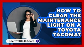 How to Clear the Maintenance Light on a Toyota Tacoma  LearnToDIY360com [upl. by Demahum]