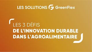 Agroalimentaire durable  Les 3 défis de linnovation durable de lagroalimentaire  GreenFlexampAnia [upl. by Naesyar]