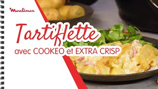 Tartiflette gratinée avec COOKEO et EXTRA CRISP  Les recettes Moulinex [upl. by Klarika628]