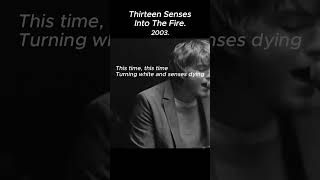 Thirteen Senses  Into The Fire 2003 [upl. by Toms]