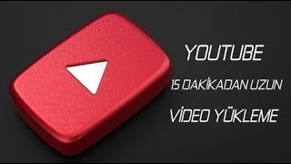 Youtube Uzun Video Yükleme  15 Dakikadan Uzun Videolar Nasıl Yüklenir [upl. by Ethbinium]