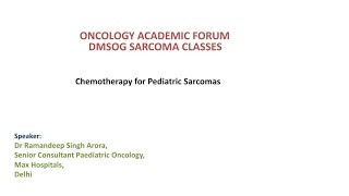 DMSOG Sarcoma Classes 11 Chemotherapy for Pediatric SarcomasDr Ramandeep Singh Arora [upl. by Orravan]