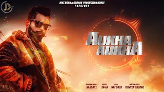 Aukha Aukha Official Audio Baaz Gill  San B  Juke Dock [upl. by Aranaj831]