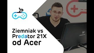 Ziemniak vs Predator 21X od Acer  kto wygra [upl. by Lea546]