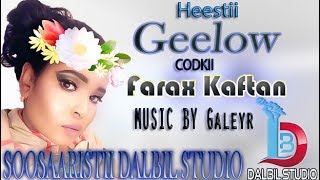 Farax Kaftan Heestii Geelow official Song 2017 ® Dalbil Studio [upl. by Narine]