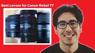 Best Lenses for the Canon Rebel T7 [upl. by Emmons]