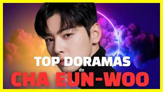 Top Doramas de Cha Eun Woo Que você precisa ver [upl. by Tayler]