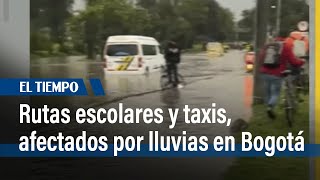 Rutas escolares y taxis afectados por lluvias en Bogotá  El Tiempo [upl. by Farver]