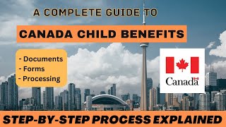 Canada Child benefits  Stepbystep complete process explained  Documents forms timeline [upl. by Egrog]