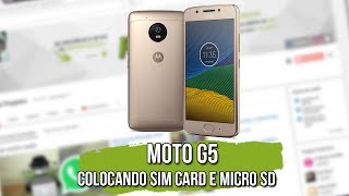 Moto G5  Colocando Cartão SIM e Micro SD [upl. by Lal]