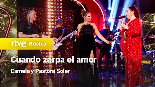 Camela y Pastora Soler – “Cuando zarpa el amor” Camela 30 años contigo [upl. by Stein91]