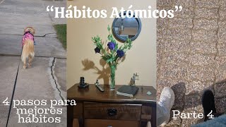 Parte 4 hábitos atómicosquot 4 pasos para lograr mejores hábitos quot [upl. by Joub]