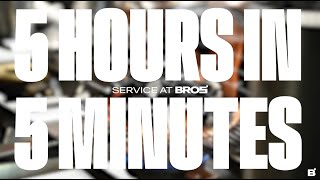 SERVICE AT BROS  5 HOURS IN 5 MINUTES [upl. by Kries955]