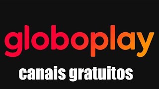 Como abrir os canais gratuitos do aplicativo GloboPlay [upl. by Erasme]