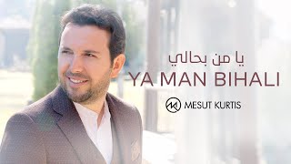 Mesut Kurtis  Ya Man Bihali Lyric Video  مسعود كُرتِس  يا من بحالي [upl. by Anisor]