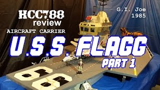 HCC788  1985 USS FLAGG review PART 1 of 2  G I Joe Aircraft carrier HD S03E01A [upl. by Leighton]