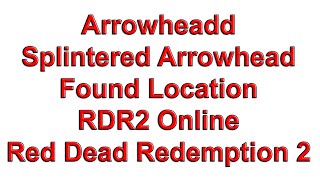 Arrowheads Splintered Arrowhead Found Location  RDR2 Online Red Dead Redemption 2 [upl. by Dnalkrik]