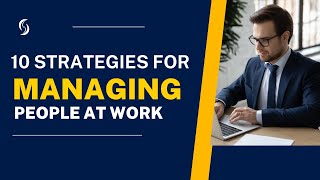 10 Strategies for Managing People at Work [upl. by Naivaj252]