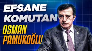 Efsane Komutan Osman Pamukoğlu İle  ProfDrİsmail Ermağan [upl. by Ecyar]