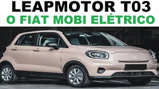 Leapmotor T03 2025 quotO Fiat Mobi elétricoquot  Vale a pena comprar Detalhes [upl. by Ecinaj922]