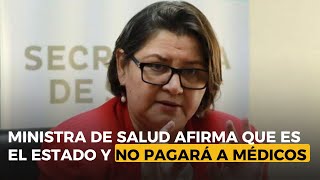 Ministra de Salud afirma que es el Estado y no pagará a médicos de Unicah [upl. by Nata]