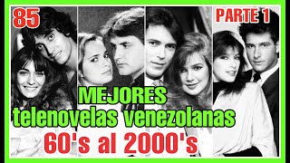 85 Telenovelas venezolanas que hicieron historia de la década de los ¡60’s al 2000’s  PARTE 1 [upl. by Dionis]