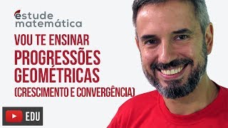 PG crescimento e convergência Progressão Geométrica aula 3 de 7 – Vou te ensinar 67 [upl. by Latreese]